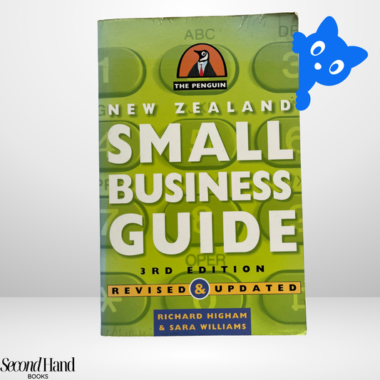 New Zealand Small Business ­Guide by Richard Higham, Sara Williams