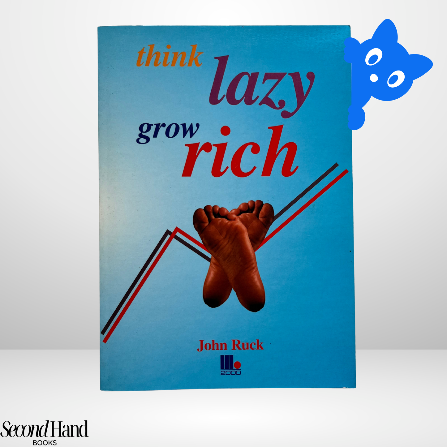Think Lazy, Grow Rich by John Ruck