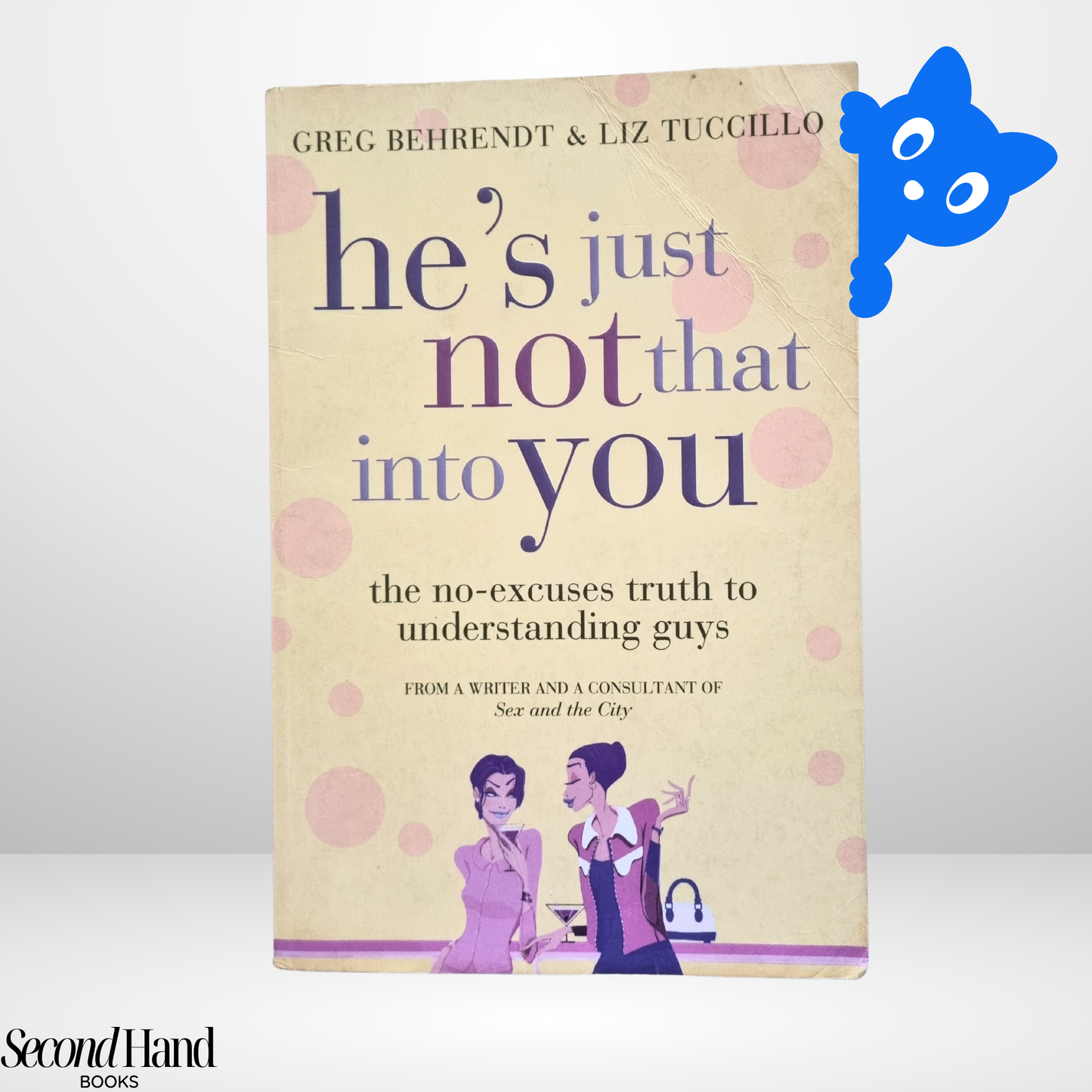 He’s Just Not That Into You by Greg Behrendt & Liz Tuccillo