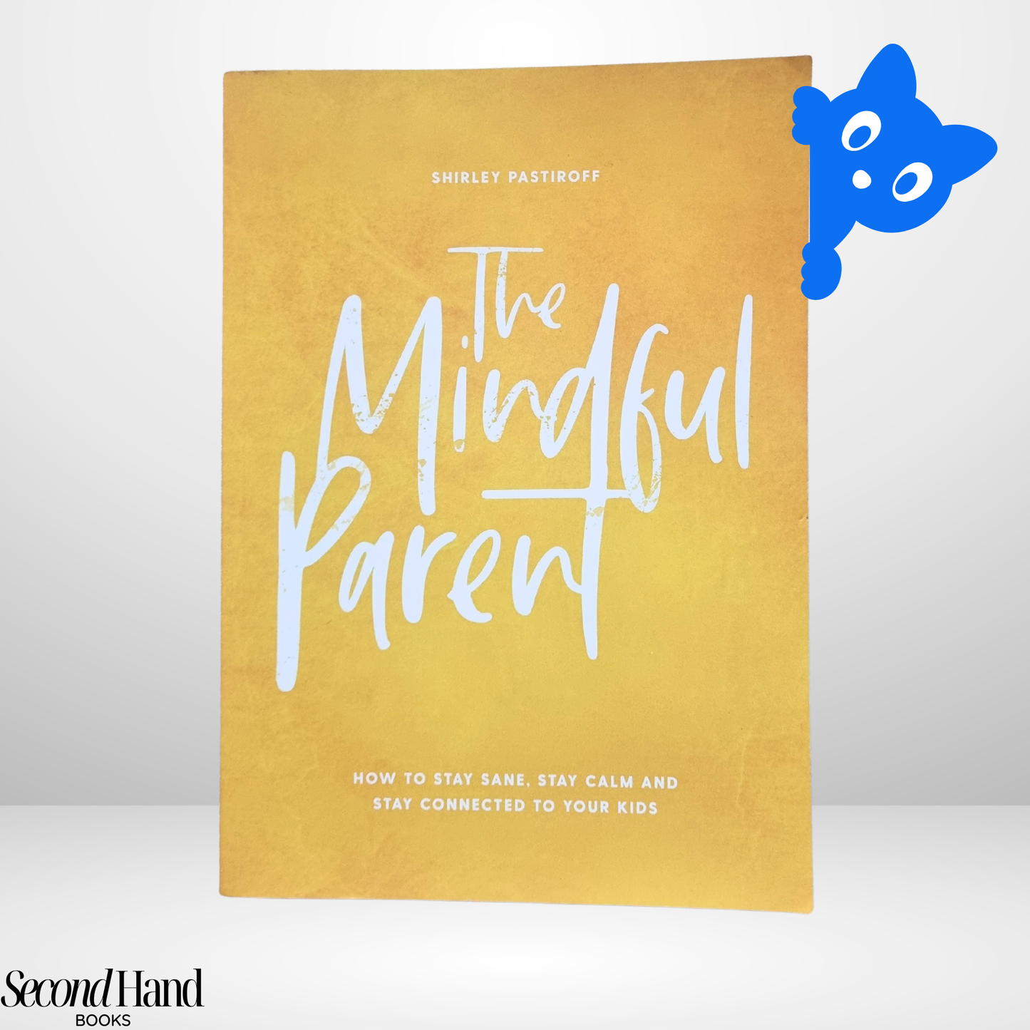 The Mindful Parent by Shirley Pastiroff